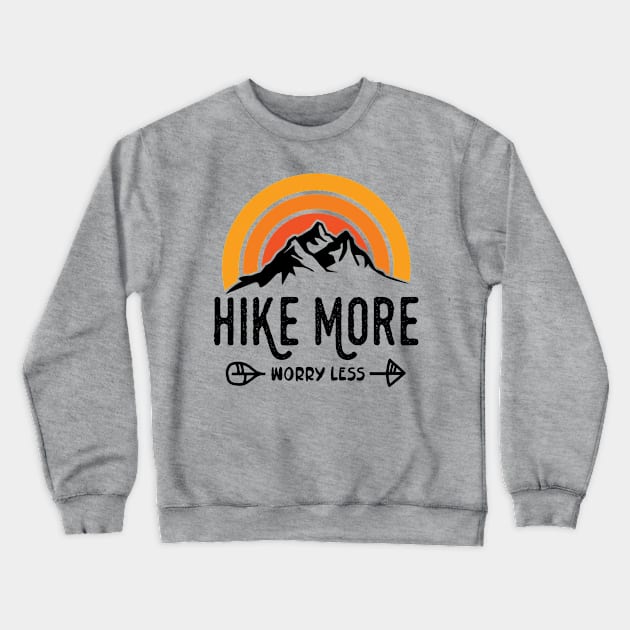 Hike More Worry Less Crewneck Sweatshirt by BestNestDesigns